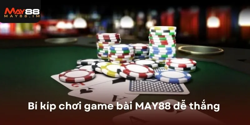 Bí kíp chơi game tại nhà cái MAY88 dễ thắng
